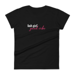 Bad Girl Good Vibe Fitted Tee