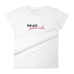 Bad Girl Good Vibe Fitted Tee