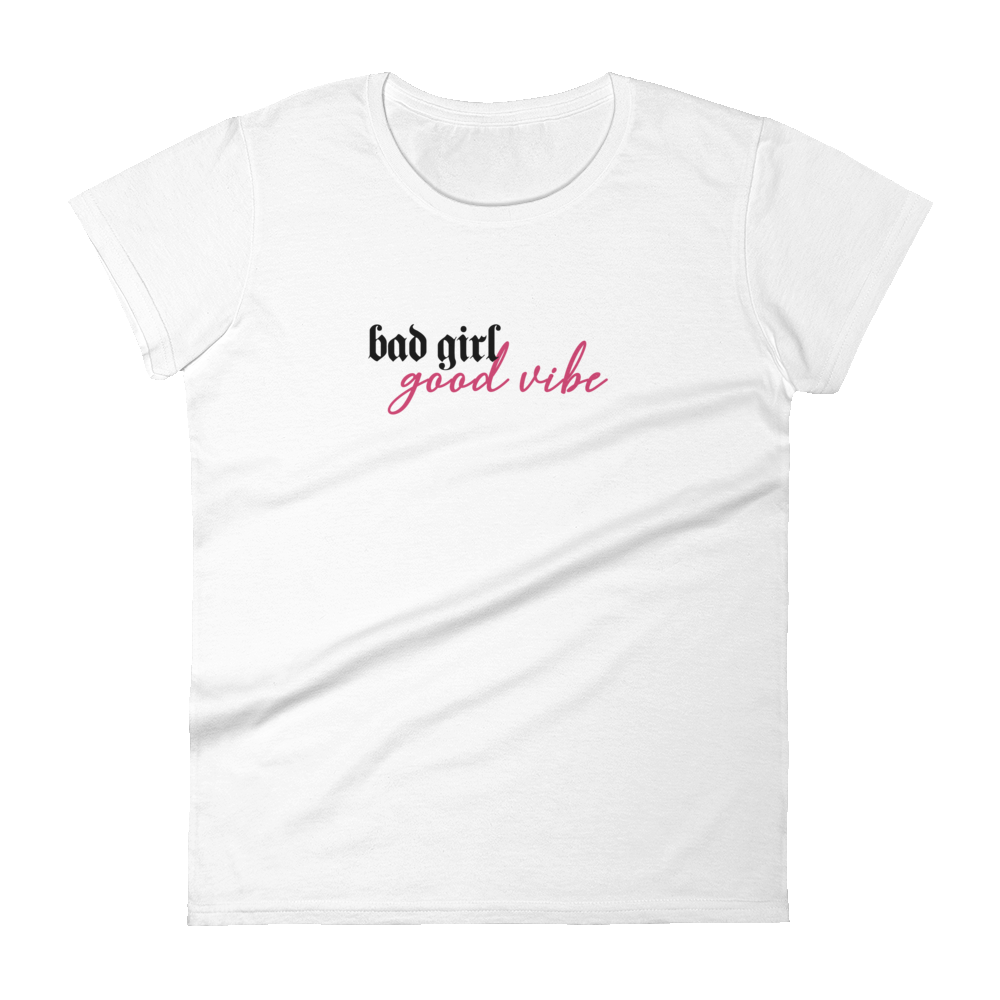 Bad Girl Good Vibe Fitted Tee